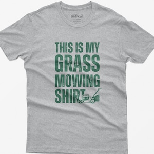 Funny Grass Mowing Shirt: Dad Gardener Gift