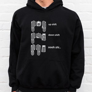Funny Car Hoodie, Car Guy Gift, Car Lover Gift, Car Enthusiast, Car Racing, JDM, Boyfriend Birthday Gift, Up Shift Down Shift Oooh Shi..