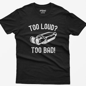 Lustiges Shirt Männer, zu laut, zu schlecht, Auto Kerl Shirt, Auto Kerl Geschenk, Auto-Liebhaber-Shirt, Auto-Enthusiasten Geschenke, Mechaniker Geschenke, Auto-Witz-Shirt Geschenk