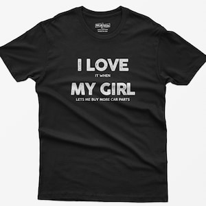Ich liebe mein Mädchen-T-Shirts für Männer, Auto-Guy-Shirt, Auto-Liebhaber-Geschenk, Zahnrad-Shirt, Geschenke für ihn, Mechaniker-Freundgeschenk, Petrolhead-Shirt