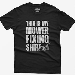This Is My Mower Fixing Shirt, Funny Shirts for Men Lawn Mower, Funny Outdoors Shirts, Lawn Mower Enthusiast Gifts, Gardener Gift for Him