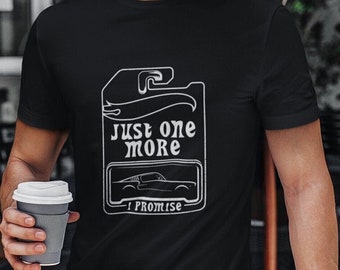 Just One More Car Shirt, Diecast Collector Shirt, Toy Car Enthusiast Shirt, Funny Car Collector Gift, Toy Cars Shirt, Classic Car Collector