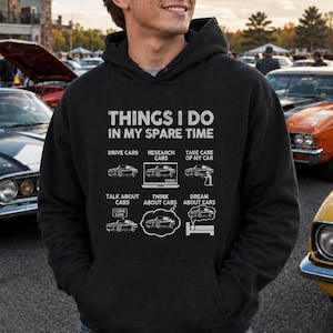 Car Hoodie Things I Do In My Spare Time Funny Car Guy Hooded Sweatshirt, Classic Car Gift for Him, Gearhead Present