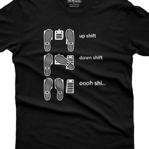 Funny Car Guy T-Shirt: Up Shift Down Shift - JDM Racing Gift