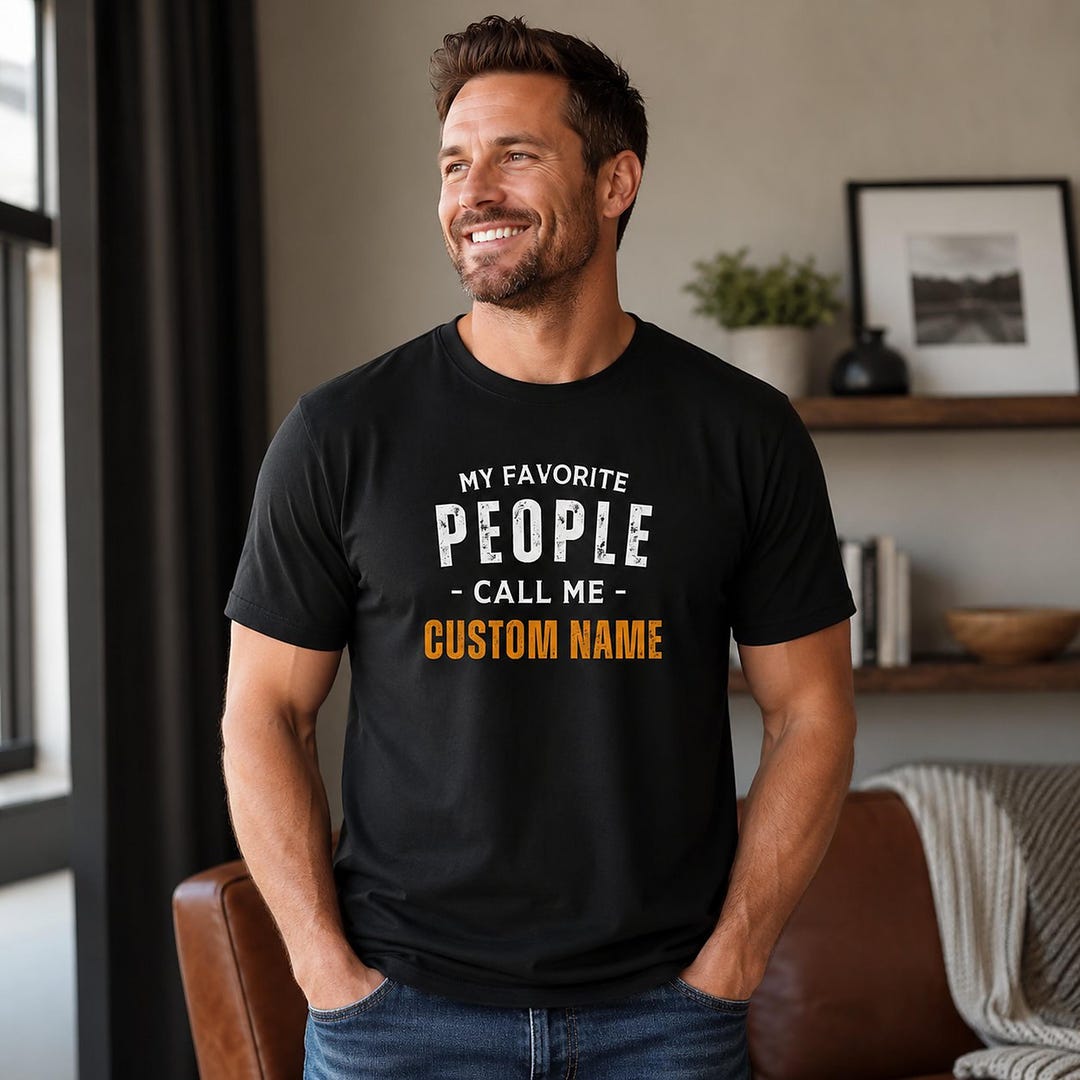 Personalized Dad Shirt: My Favorite People Call Me, Custom Name