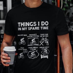 Funny Cyclist T-Shirt: Things I Do In My Spare Time