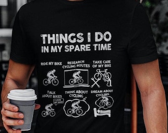 Funny Cyclist T-Shirt: Things I Do In My Spare Time