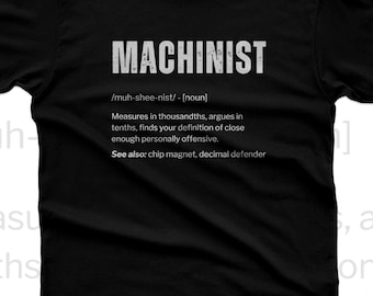 Machinist Definition Shirt, Funny CNC Machine Shop Humor Tee