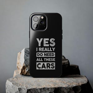 Funny Car Enthusiast iPhone Case: Yes, I Need All These Cars