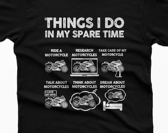 Funny Motorcycle T-Shirt: Things I Do In My Spare Time Biker, Sportbike Enthusiast Gift