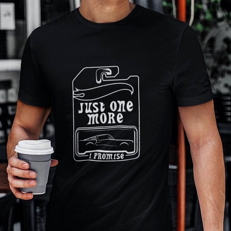 just one more car shirt, car guy shirt, car guy gifts, car lover shirts