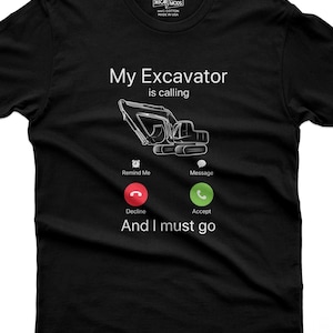T-shirt « Pelle mécanique », « Ma pelleteuse m’appelle et je dois y aller », cadeau pour ouvrier du bâtiment
