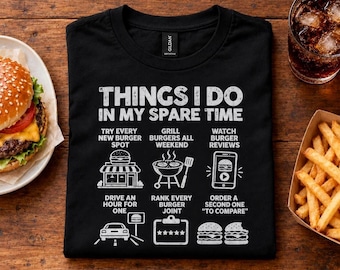 Burger Lover Shirt, Things I Do In My Spare Time, Foodie Tee, Gift for Him
