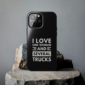 Funny Trucker iPhone CaseI Love One Woman and Several Trucks, Gift for Truck Owners, Trucker Gifts, Funny Phone Case for Men, Husband Gift