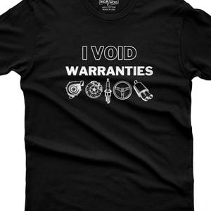 I Void Warranties Shirt: Funny Car Guy Gift, Petrolhead Tee