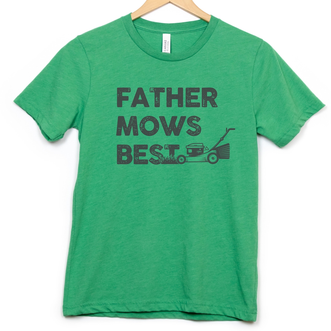 Father Mows Best Tshirt, Funny Lawn Care Shirt, Dad Lawn Mowing Tee