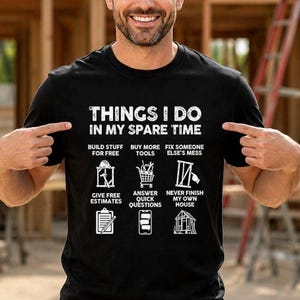 Funny Construction Shirt, Things I Do In My Spare Time, Contractor Builder Gift