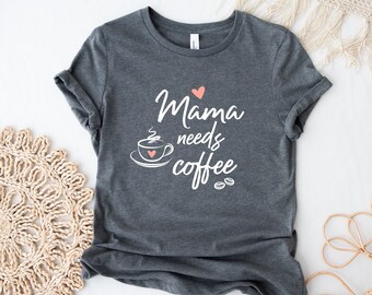 Funny cute Mom Mama shirt, Mom coffee shirt, Mama Needs Coffee, Mothers Day gift shirt, Tired as a Mother, Mothers Day Gift, Coffee Shirt