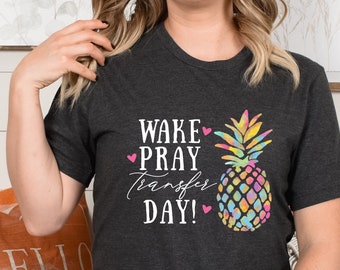 IVF shirt, Lucky transfer day, Wake pray, 1 in 8, IVF warrior, Fertility treatment, Gift, Surrogate surro, Ivf Mom, Rainbow Pineapple, Ttc