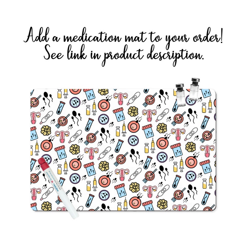 May include: White medication mat with a repeating pattern of colorful medical icons, including syringes, test tubes, sperm, eggs, and uteruses. The mat is designed to help organize medications and supplies.