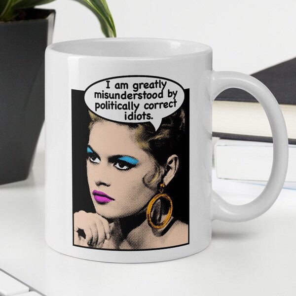 Brigitte Bardot Quote "I am greatly  misunderstood by  politically correct  idiots." Pop Art Style Coffee/Tea/Beverage Mug
