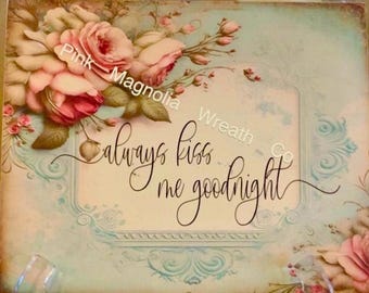 Always kiss me good night sign