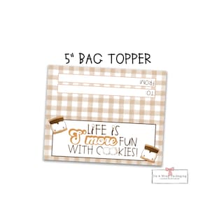 S&#39;MORE 5&quot; Bag Topper-&quot;Life is S&#39;MORE Fun with Cookies!&quot; Cookie, Bag Topper, National S&#39;Mores Day, Thinking of You, Cookie Tag, Cookie Card