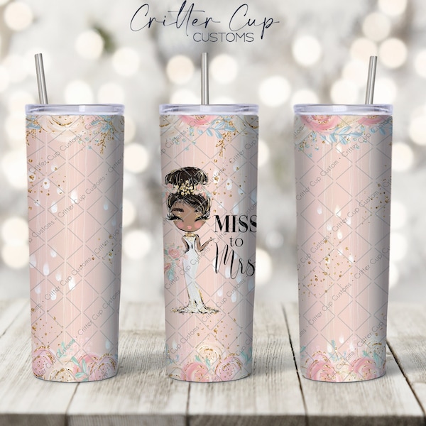 Bride to Be Tumbler Wrap Png, Miss to Mrs. Tumbler png, African American Bride Png, Wedding Tumbler Wrap, Sublimation Tumbler Design