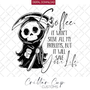 Coffee png, Skeleton Grim Reaper Sublimation Design, Coffee will save your life,  Sublimation Png, Digital Download