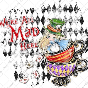 Alice, Wonderland, We&#39;re All Mad Here Design, Digital Download, PNG