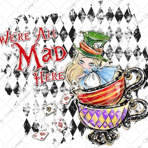 Alice, Wonderland, We're All Mad Here Design, Digital Download, PNG