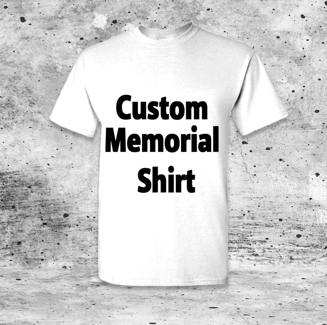 Custom Memorial Shirt, RIP, Memorial Shirt, Tribute Tshirt, Tshirt