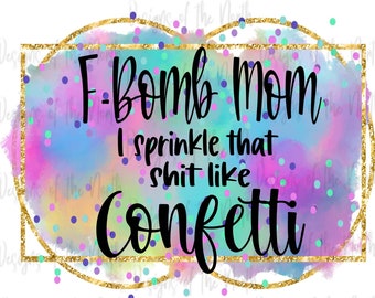 sublimation design-png-waterslide-f-bomb mom design-design download-t-shirt design-digital-digital download-new sublimation-mom sublimation
