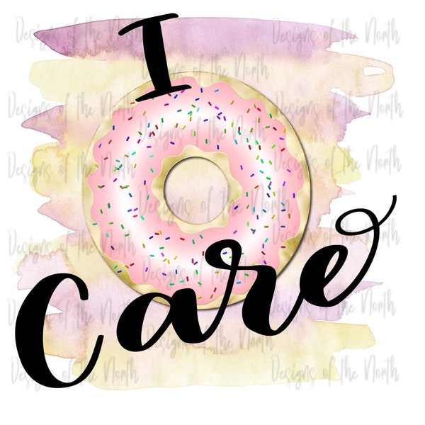 sublimation design-png-waterslide-i donut care design-design download-t-shirt design-digital-digital download-donut sublimation-donut png