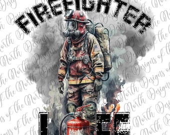 Firefighter life-firefighter png-firefighter life sublimation-fireman sublimation-fireman png-fireman digital download-firefighter printable