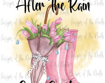 After the rain comes sunshine sublimation-spring flowers sublimation-umbrella and boots sublimation-summer sublimation-sunshine png-rain png