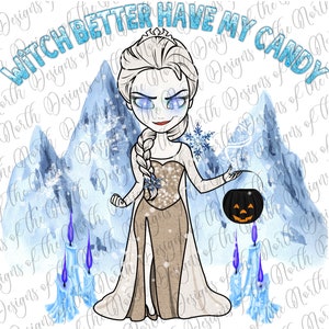 Witch better have my candy-frozen sublimation-elsa halloween-halloween frozen sublimation-witch sublimation-witch clipart-frozen halloween