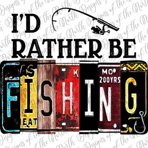 I&#39;d rather be fishing-I&#39;d rather be fishing sublimation-fishing sublimation-fishing sublimate-fishing png-fishing clipart-fishing digital