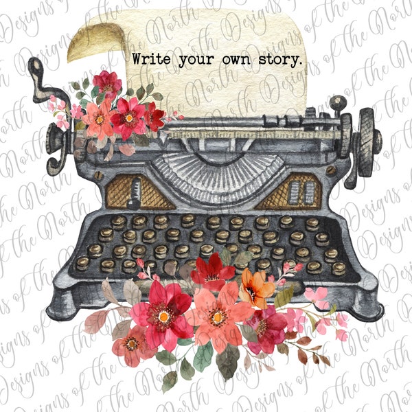 Write your own story-write your own story sublimation-typewriter sublimation-typewriter printable-typewriter clipart-floral typewriter png