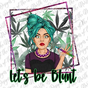 Let&#39;s be blunt-let&#39;s be blunt sublimation-blunt sublimation-weed sublimation-blunt digital download-weed clipart-weed png-blunt png-joint