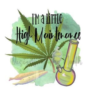 sublimation-png-waterslide-digital download-t-shirt design-weed design-high maintenance design-sublimation design download-digital-cannabis