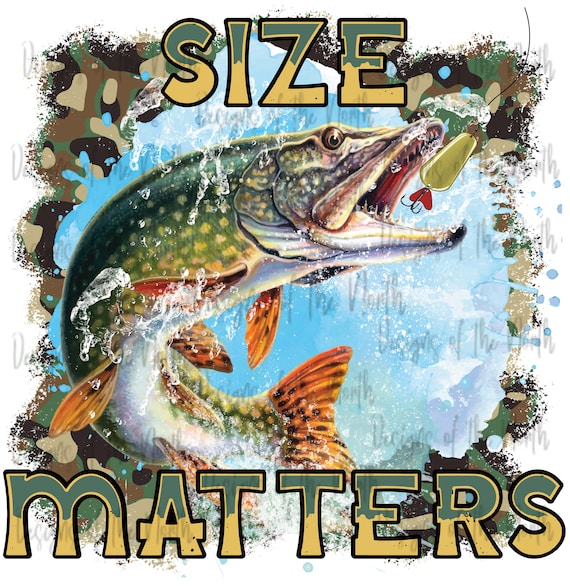 Size Matters Sublimation-fishing Sublimation-fishing Digital Download- fishing Clipart-fishing Shirt Design-printable Fishing Design-fish Png -   Canada