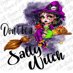 Don&#39;t be a salty witch-satlty witch sublimation-salty sublimation-don&#39;t be a salty witch sublimation-halloween witch sublimation-witch png