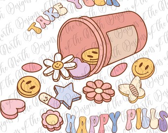 Take your happy pills-happy pills-happy pills sublimation-happy pills png-happy pills digital-happy pills printable-happy pills digital png