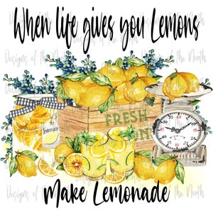 when life gives you lemons-lemonade sublimation design-lemonade clipart-rustic sublimation-farmhouse sublimation-shirt sublimation-lemon png