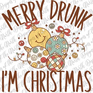 Merry drunk I&#39;m christmas-christmas drunk sublimation-drunk christmas sublimation-drunk christmas png-merry christmas digital-merry drunk