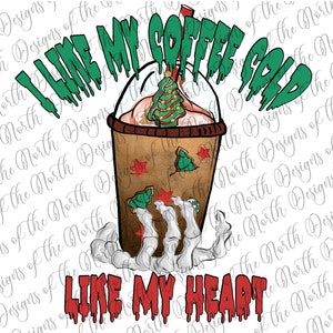 I like my coffee cold like my heart-cold coffee sublimation-cold coffee skeleton sublimation-I like my coffee cold like my heart png-coffee