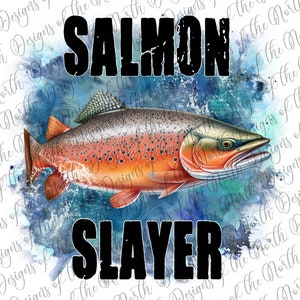 Salmon slayer-salmon fish sublimation-salmon sublimation-salmon digital-salmon fishing sublimation-salmon fish printable-salmon png-fish png