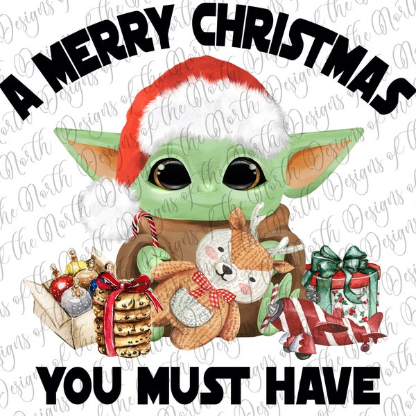 A merry christmas you must have-merry christmas baby yoda-christmas baby yoda sublimation-christmas baby yoda clipart-christmas baby yoda