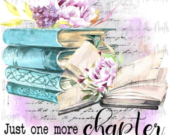 just one more chapter sublimation-sublimation-clipart-books sublimation-read sublimation-reader&#39;s design-pretty books sublimation-book png